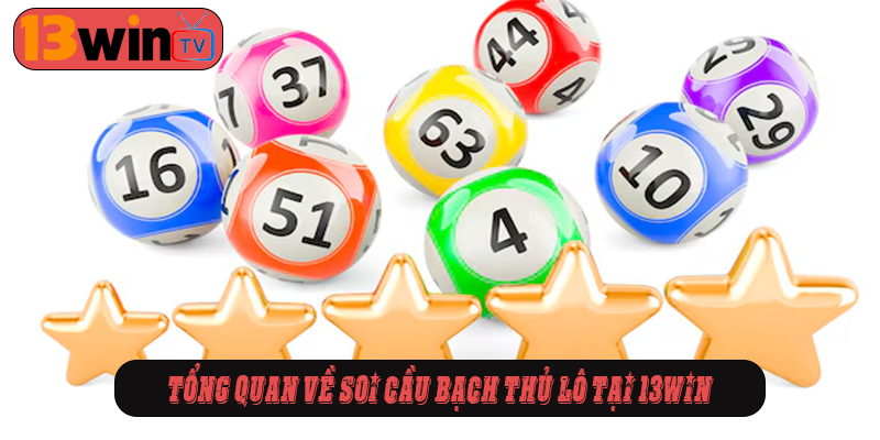 Tổng quan về soi cầu bạch thủ lô tại 13win